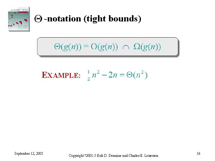 -notation (tight bounds) EXAMPLE: September 12, 2005 Copyright ? 2001 -5 Erik D. Demaine