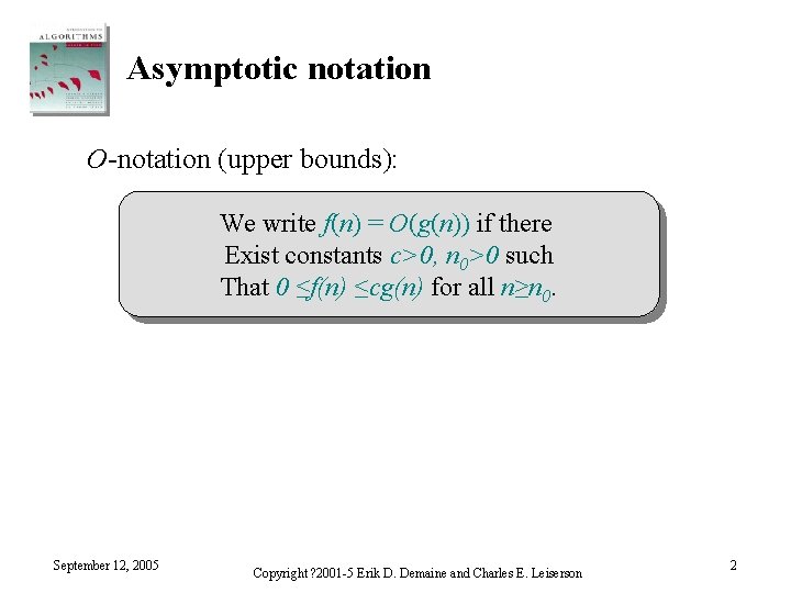 Asymptotic notation O-notation (upper bounds): We write f(n) = O(g(n)) if there Exist constants