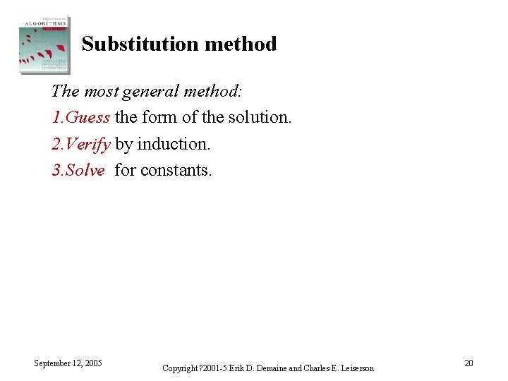 Substitution method The most general method: 1. Guess the form of the solution. 2.