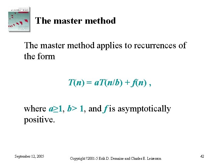 The master method applies to recurrences of the form T(n) = a. T(n/b) +