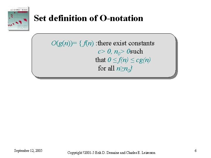 Set definition of O-notation O(g(n))= { f(n) : there exist constants c> 0, n