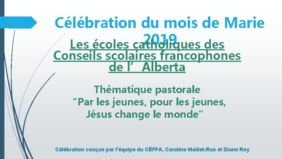 Célébration du mois de Marie 2019 Les écoles catholiques des Conseils scolaires francophones de