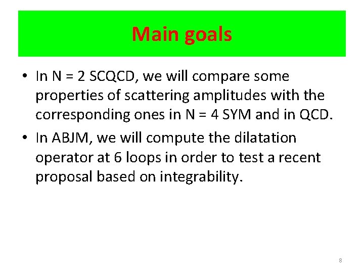 Main goals • In N = 2 SCQCD, we will compare some properties of