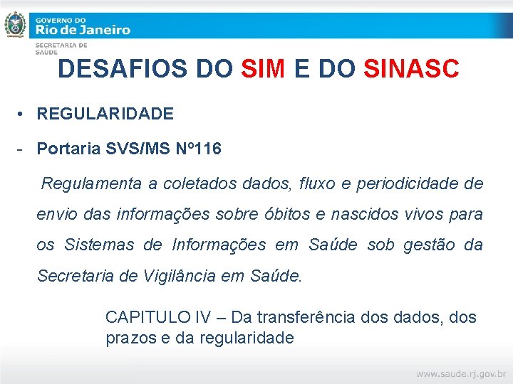 DESAFIOS DO SIM E DO SINASC • REGULARIDADE - Portaria SVS/MS Nº 116 Regulamenta