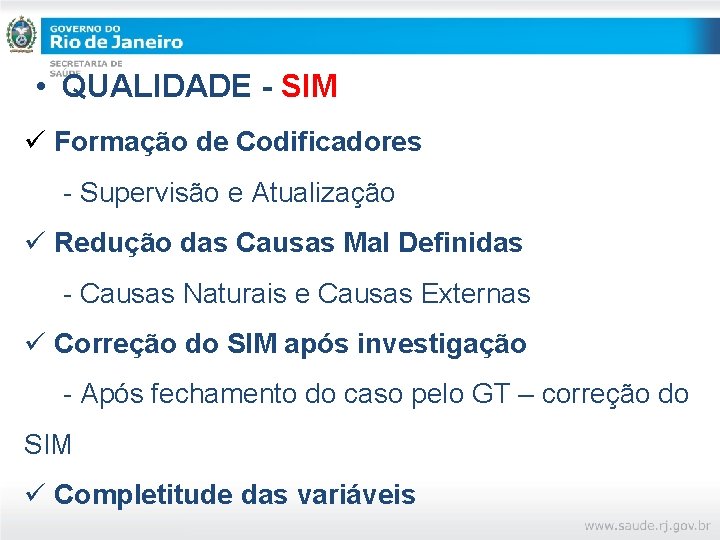  • QUALIDADE - SIM ü Formação de Codificadores - Supervisão e Atualização ü