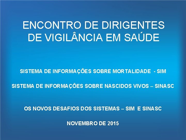 ENCONTRO DE DIRIGENTES DE VIGIL NCIA EM SAÚDE SISTEMA DE INFORMAÇÕES SOBRE MORTALIDADE -