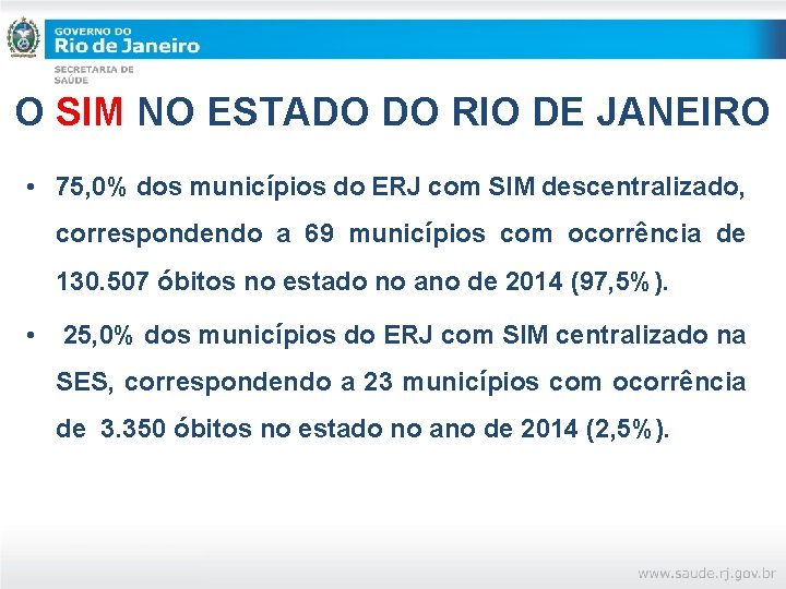 O SIM NO ESTADO DO RIO DE JANEIRO • 75, 0% dos municípios do