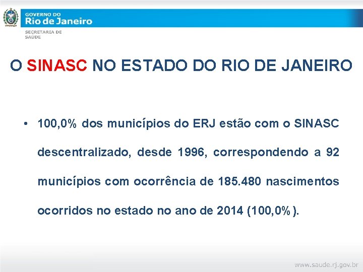 O SINASC NO ESTADO DO RIO DE JANEIRO • 100, 0% dos municípios do