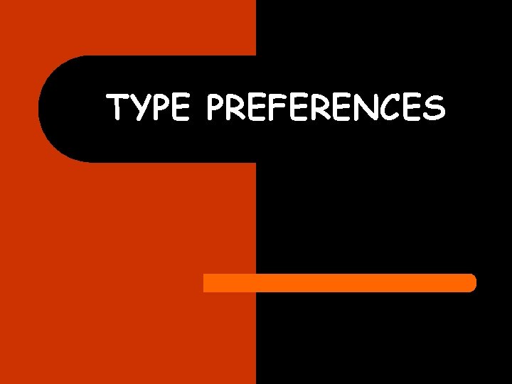 TYPE PREFERENCES 