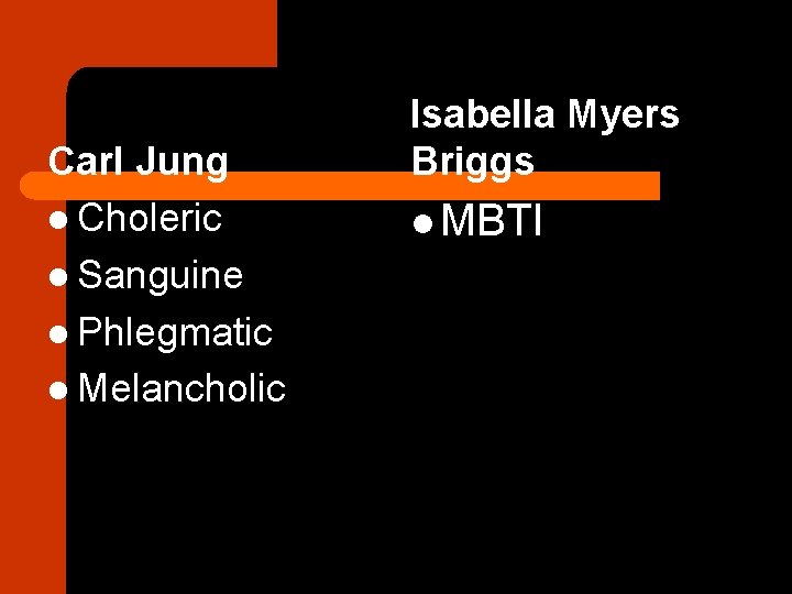 Carl Jung l Choleric l Sanguine l Phlegmatic l Melancholic Isabella Myers Briggs l