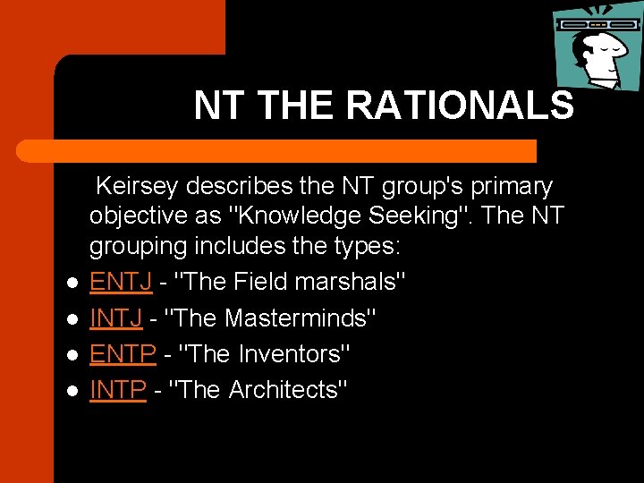 Nt Group. Examples TYPE PREFERENCES Carl Jung l Choleric l Sanguine