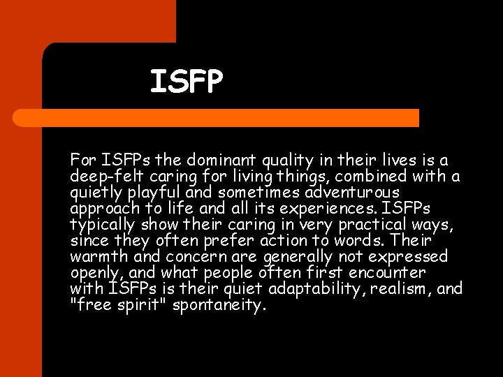 ISFP For ISFPs the dominant quality in their lives is a deep-felt caring for