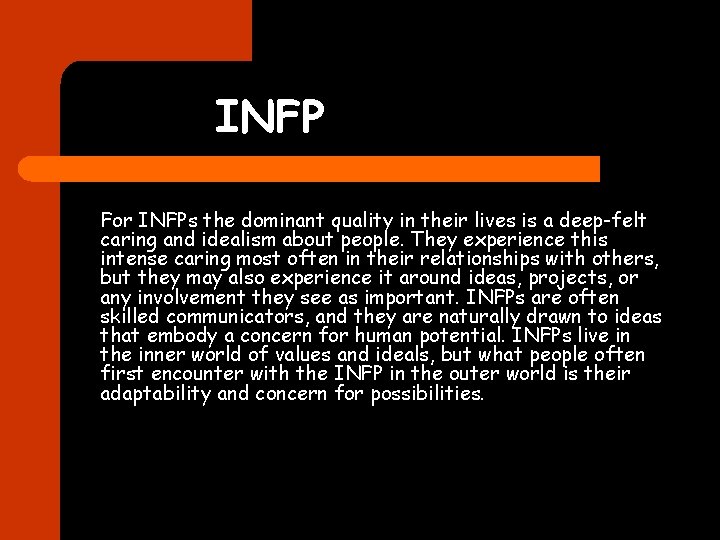 INFP For INFPs the dominant quality in their lives is a deep-felt caring and