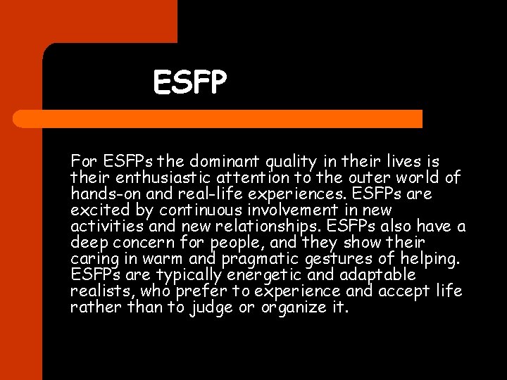 ESFP For ESFPs the dominant quality in their lives is their enthusiastic attention to