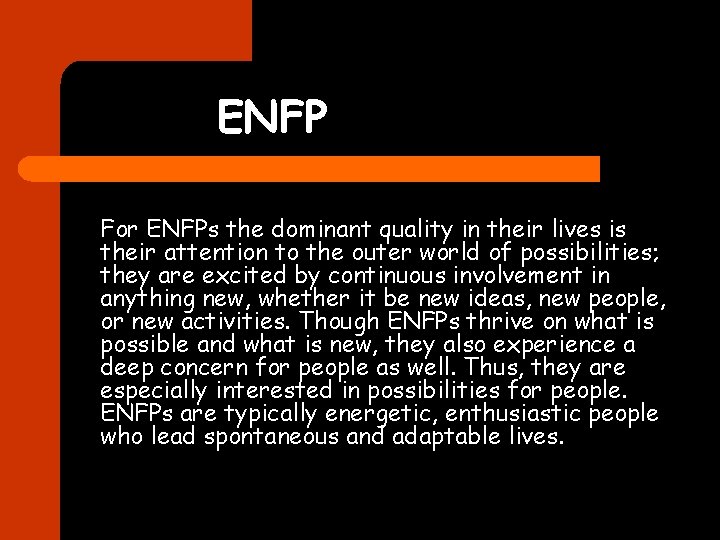 ENFP For ENFPs the dominant quality in their lives is their attention to the