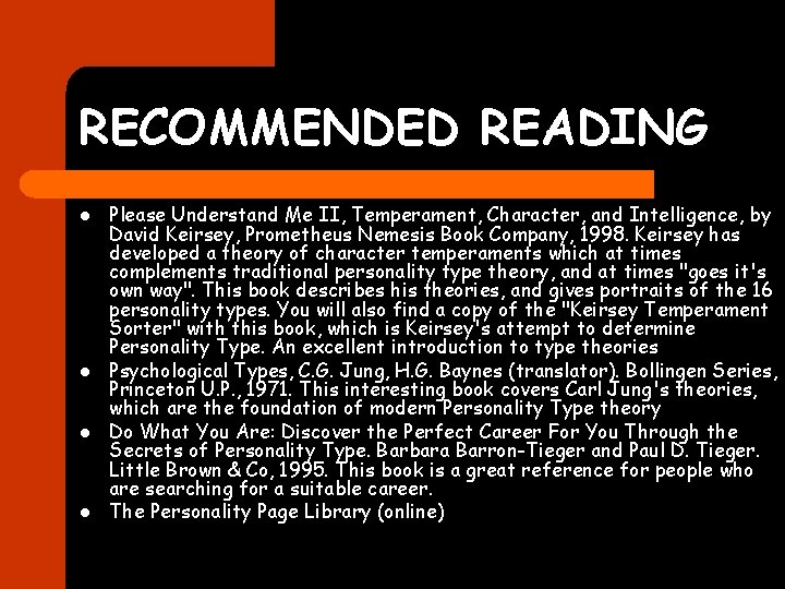 RECOMMENDED READING l l Please Understand Me II, Temperament, Character, and Intelligence, by David