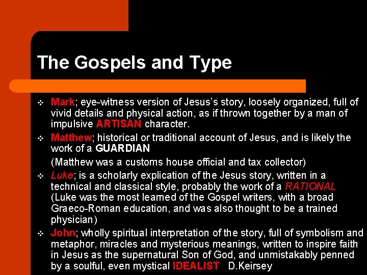 The Gospels and Type v v Mark; eye-witness version of Jesus’s story, loosely organized,