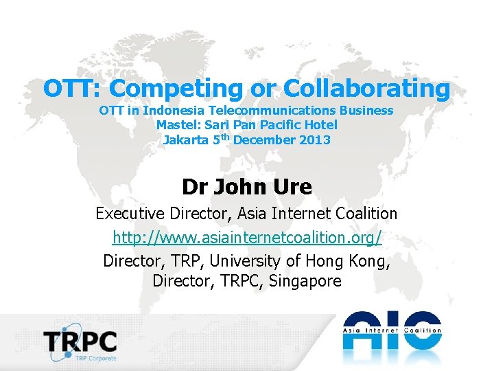 OTT: Competing or Collaborating OTT in Indonesia Telecommunications Business Mastel: Sari Pan Pacific Hotel