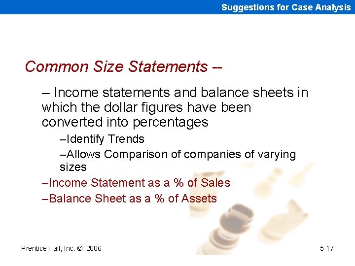 Suggestions for Case Analysis Common Size Statements -– Income statements and balance sheets in