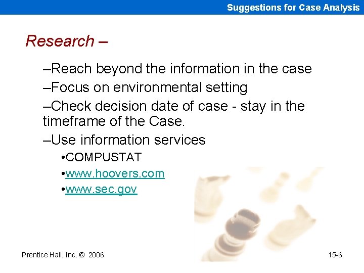Suggestions for Case Analysis Research – –Reach beyond the information in the case –Focus
