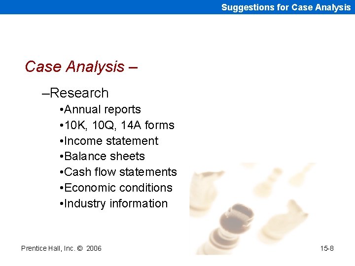 Suggestions for Case Analysis – –Research • Annual reports • 10 K, 10 Q,