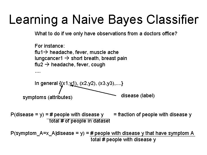 Learning a Naive Bayes Classifier What to do if we only have observations from