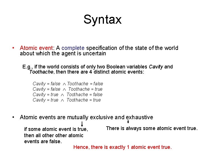 Syntax • Atomic event: A complete specification of the state of the world about