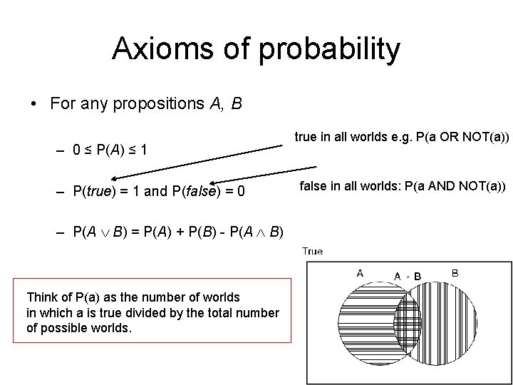 Axioms of probability • For any propositions A, B – 0 ≤ P(A) ≤