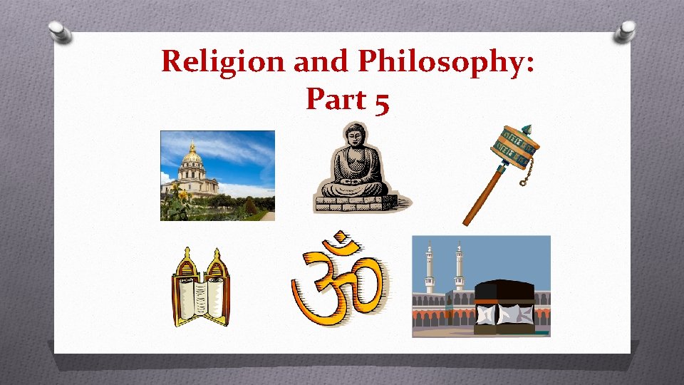 Religion and Philosophy: Part 5 Religion and Philosophy: Part 5