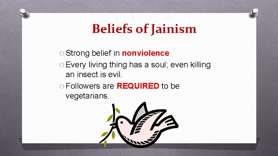 Beliefs of Jainism O Strong belief in nonviolence O Every living thing has a Beliefs of Jainism O Strong belief in nonviolence O Every living thing has a