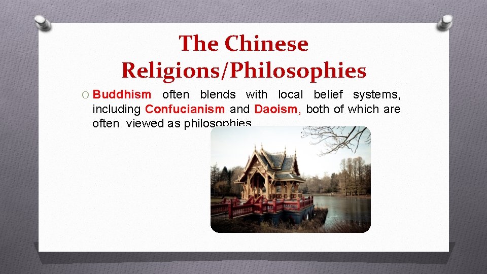 The Chinese Religions/Philosophies O Buddhism often blends with local belief systems, including Confucianism and The Chinese Religions/Philosophies O Buddhism often blends with local belief systems, including Confucianism and