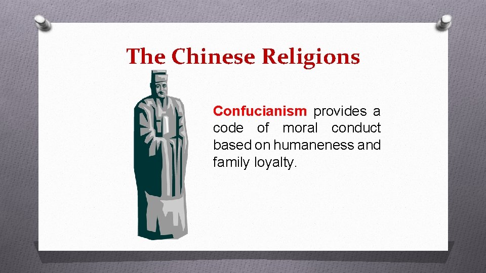 The Chinese Religions Confucianism provides a code of moral conduct based on humaneness and The Chinese Religions Confucianism provides a code of moral conduct based on humaneness and