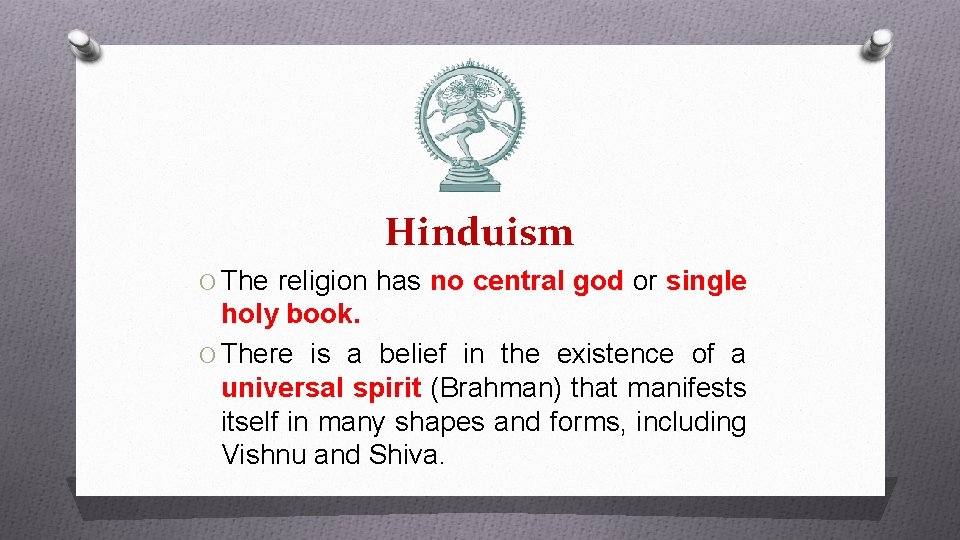 Hinduism O The religion has no central god or single holy book. O There Hinduism O The religion has no central god or single holy book. O There