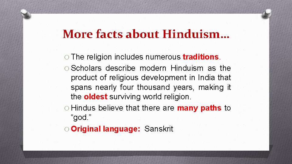 More facts about Hinduism… O The religion includes numerous traditions. O Scholars describe modern More facts about Hinduism… O The religion includes numerous traditions. O Scholars describe modern