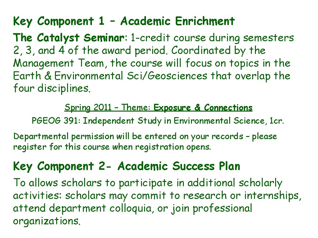Key Component 1 – Academic Enrichment The Catalyst Seminar: 1 -credit course during semesters Key Component 1 – Academic Enrichment The Catalyst Seminar: 1 -credit course during semesters