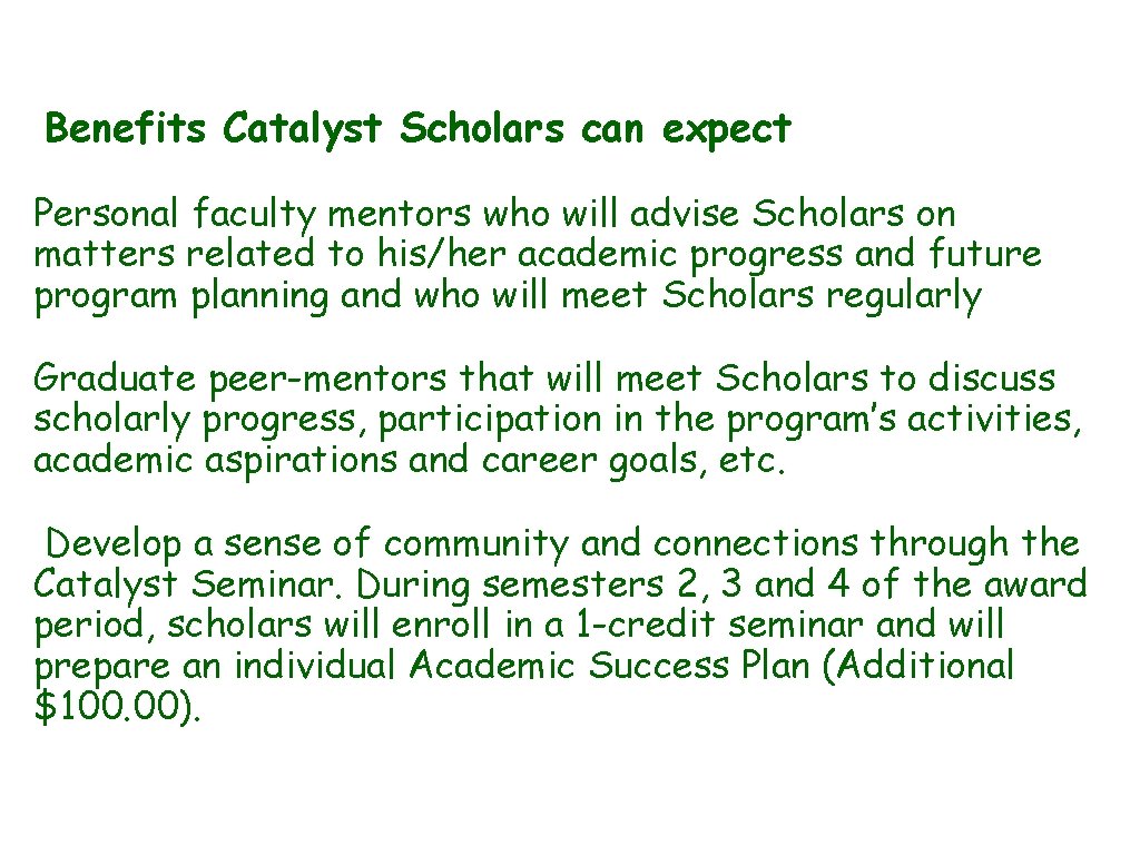 Benefits Catalyst Scholars can expect Personal faculty mentors who will advise Scholars on matters Benefits Catalyst Scholars can expect Personal faculty mentors who will advise Scholars on matters