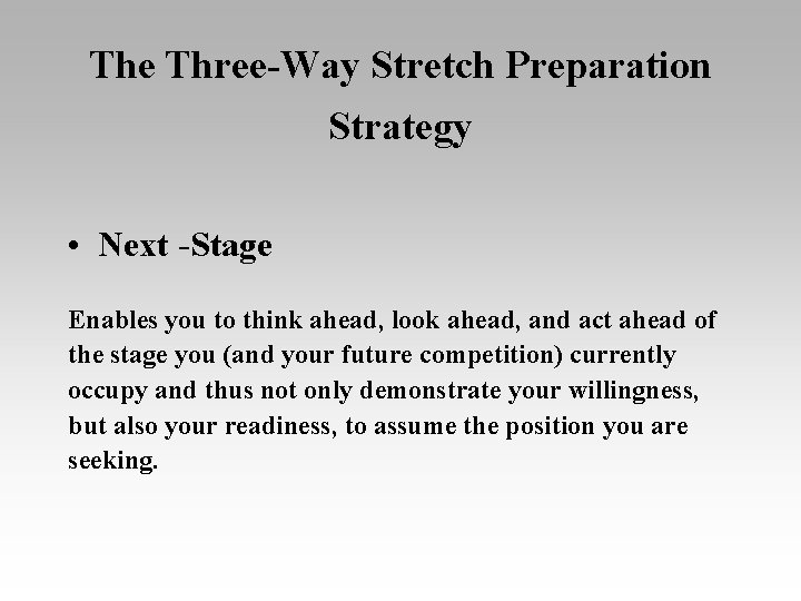 The Three-Way Stretch Preparation Strategy • Next -Stage Enables you to think ahead, look