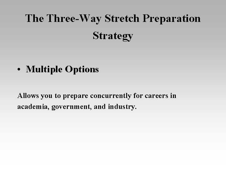 The Three-Way Stretch Preparation Strategy • Multiple Options Allows you to prepare concurrently for