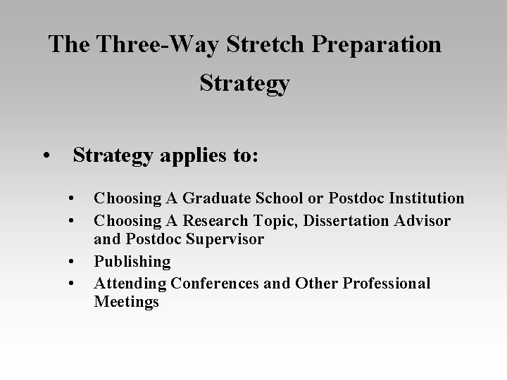 The Three-Way Stretch Preparation Strategy • Strategy applies to: • • Choosing A Graduate