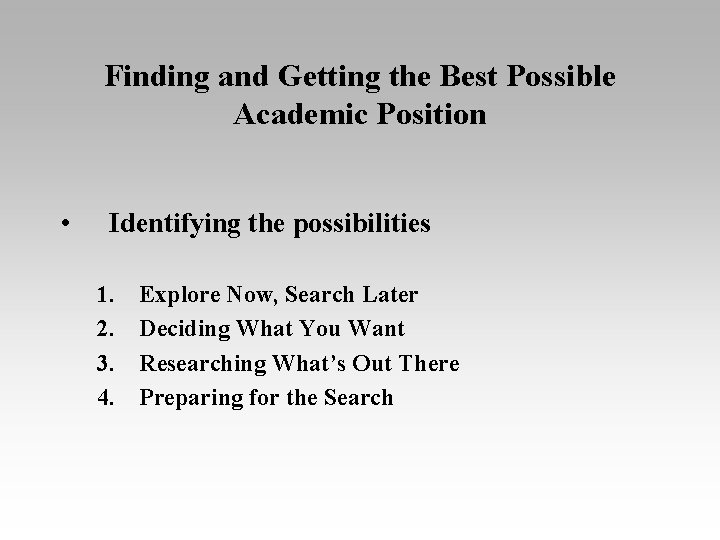 Finding and Getting the Best Possible Academic Position • Identifying the possibilities 1. 2.