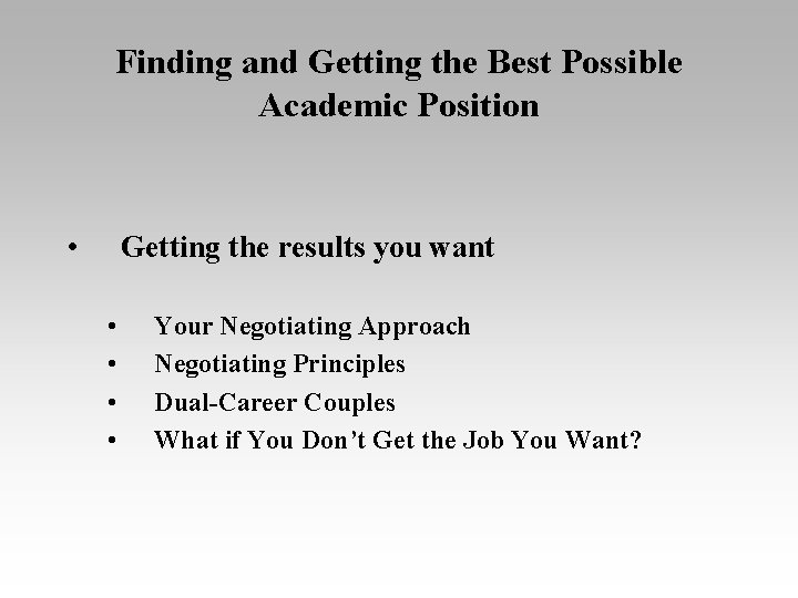 Finding and Getting the Best Possible Academic Position • Getting the results you want