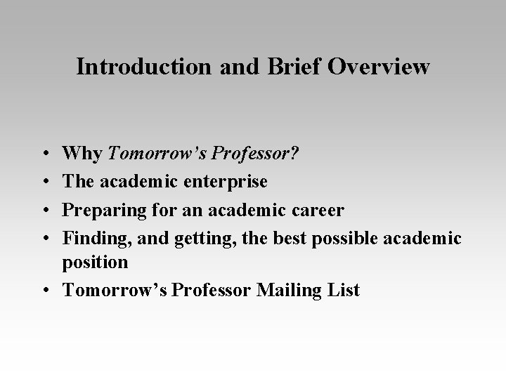 Introduction and Brief Overview • • Why Tomorrow’s Professor? The academic enterprise Preparing for