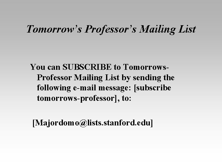 Tomorrow’s Professor’s Mailing List You can SUBSCRIBE to Tomorrows. Professor Mailing List by sending