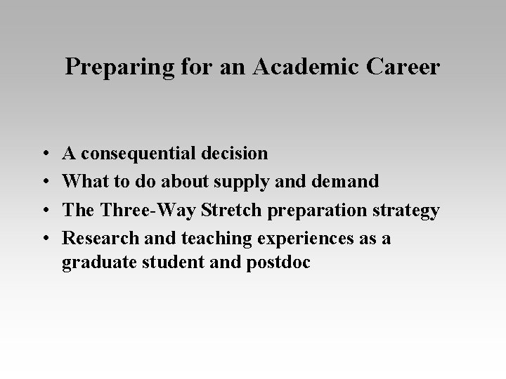Preparing for an Academic Career • • A consequential decision What to do about