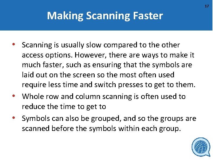 Making Scanning Faster • Scanning is usually slow compared to the other access options.