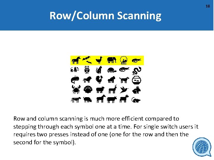 Row/Column Scanning Row and column scanning is much more efficient compared to stepping through