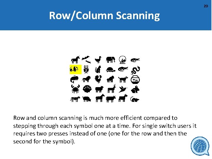 Row/Column Scanning Row and column scanning is much more efficient compared to stepping through