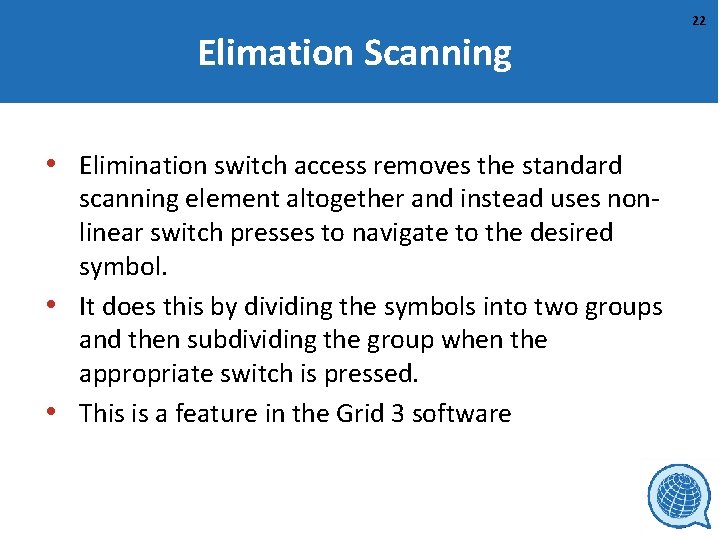 Elimation Scanning • Elimination switch access removes the standard scanning element altogether and instead