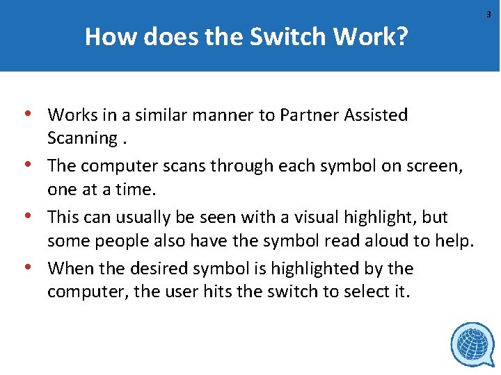 How does the Switch Work? • Works in a similar manner to Partner Assisted