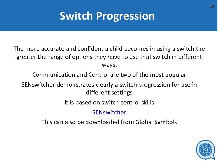 Switch Progression The more accurate and confident a child becomes in using a switch